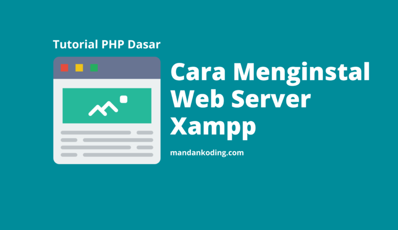 Cara Mengistal Web Server Xampp