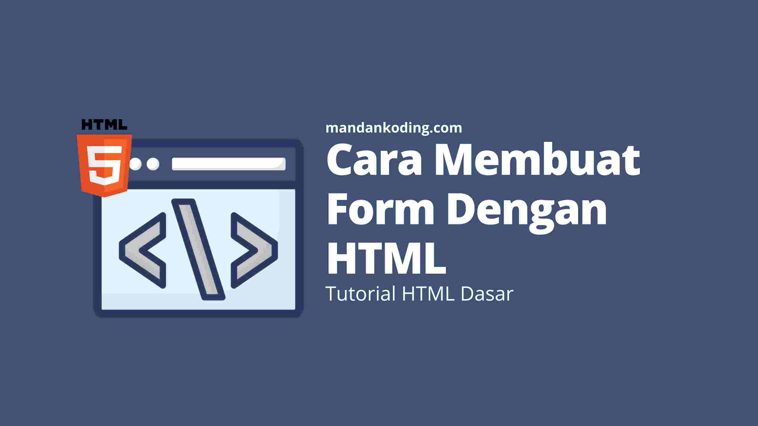 16 Cara Membuat Form Dengan Html Mandan Koding 8609